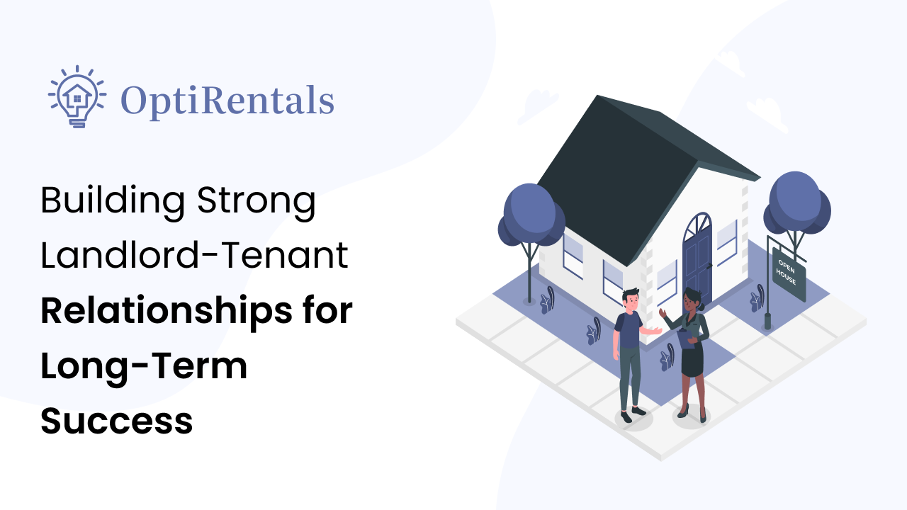 Building Strong Landlord-Tenant Relationships for Long-Term Success